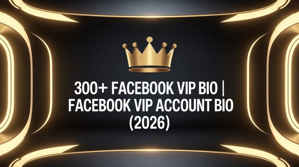 300+ Facebook Vip Bio | Facebook Vip Account Bio (2026)